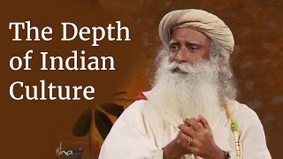 The Depth of Indian Culture  Sadhguru [upl. by Larisa]