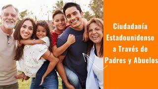 La Ciudadanía Estadounidense a Través de los Padres y los Abuelos [upl. by Letnohs662]