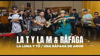 LA T Y LA M FT RÁFAGA  La Luna y Tú  Una Ráfaga de Amor Video Oficial [upl. by Allertse]