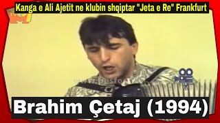 Brahim Çetaj  Kanga e Ali Ajetit ne klubin shqiptar quotJeta e Requot ne Frankfurt 1994 [upl. by Eille77]