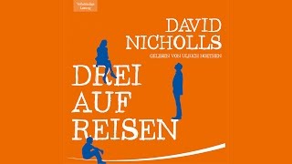 Drei auf Reisen von David Nicholls  Hörbuch Komplett  Deutsch [upl. by Fredric]