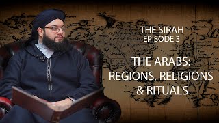 The Sirah  Ep3  The Arabs Regions Religions amp Rituals [upl. by Soni295]