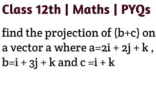 find the projection of bc on a vector a where a2i  2j  k  bi  3j  k and c i  k vector [upl. by Dnomsaj]