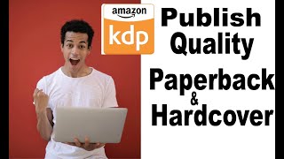 How To Publish Quality Paperback amp Hardcover on Amazon KDP [upl. by Pattin]