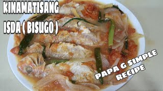 KINAMATISANG ISDA BISUGO RED SNAPPER WITH TOMATOQUICK AND EASY RECIPEPAPA G [upl. by Faxon400]