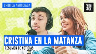 CRISTINA EN LA MATANZA  RESUMEN DE NOTICIAS con JUAN AMORÍN en CRÓNICA ANUNCIADA [upl. by Yolande289]