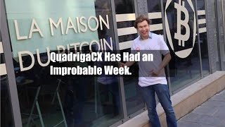 QuadrigaCX Has Had an Improbable Week [upl. by Ciapas96]