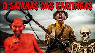 O SATANÁS DAS CAATINGAS Histórias de Lampião o rei do cangaço e de cangaceiros [upl. by Ohl2]