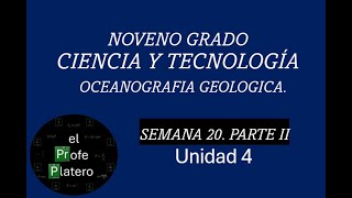 SEMANA 20 NOVENO GRADO CIENCIA Y TECNOLOGÍA OCEANOGRAFÍA GEOLÓGICA PARTE II [upl. by Brothers]