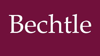 How to Pronounce Bechtle Correctly in German [upl. by Sharai189]