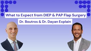 Dr Boutros amp Dr Dayan What Patients Should Expect from DIEP amp PAP Flap Surgery [upl. by Yrannav]