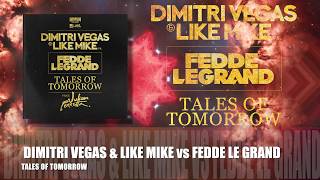 Dimitri Vegas amp Like Mike vs Fedde Le Grand feat Julian Perretta  Tales Of Tomorrow OFFICIAL [upl. by Griffin]