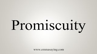 How To Say Promiscuity [upl. by Schmitt]