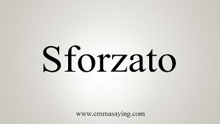 How To Say Sforzato [upl. by Kalikow]