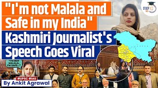 I Am Not Malala I Am Free amp Safe in My Country India Kashmiri Journalist in Uk ParliamentUPSC GS2 [upl. by Sulihpoeht388]