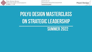 PolyU Design Masterclass Course  Strategic Leadership  PolyU IAEE  PolyU Design [upl. by Ultann]