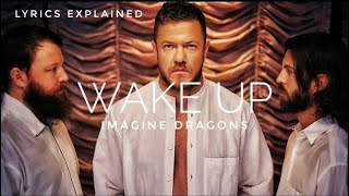 Wake Up By Imagine Dragons  Lyrics Meaning and Explanation [upl. by Pardo]