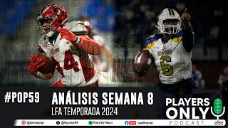 Ep 59  Análisis Semana 8 Temporada 2024 LFA  Players Only Podcast [upl. by Aihsema]