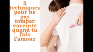 Ne pas tomber enceinte  5 techniques pour ne pas tomber enceinte quand tu fais lamour [upl. by Keisling]