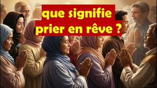 rêver de prier  que signifie prier dans un rêve  signification  interprétation  islamreligieuse [upl. by Trinee632]