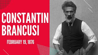 Constantin Brancusi born on February 19 1876  Sculptor painter and photographer  On this day [upl. by Gladine]