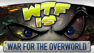 ► WTF Is  War for the Overworld [upl. by Anera]