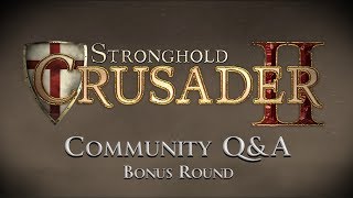 Stronghold Crusader 2  Community QampA Bonus [upl. by Eachern]