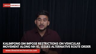 Kalimpong DM impose restrictions on vehicular movement along NH 10 issues alternative route order [upl. by Anisah467]