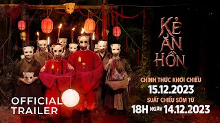 KẺ ĂN HỒN  OFFICIAL TRAILER  DỰ KIẾN KHỞI CHIẾU 15122023 [upl. by Norrahc723]