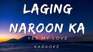 Yes My Love  Laging Naroon Ka  KARAOKE VERSION [upl. by Romanas]