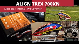 Align Trex 700XN with active Microbeast Plus internal RPM Governor explanation and testing [upl. by Mccallion269]