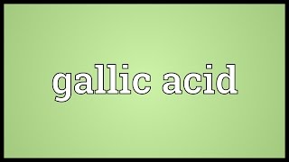 Gallic acid Meaning [upl. by Znieh]