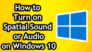 How to Turn on Spatial Sound or Audio on Windows 10 on PC [upl. by Livvi]