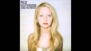 Polly Scattergood  Other Too Endless [upl. by Figone853]