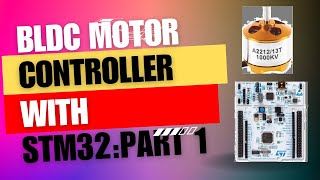 Building a BLDC motor Controller Using STM32  How to Interface BLDC MOTOR with STM32 [upl. by Dickman442]