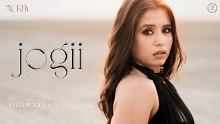 Jogii 🖤 Aishwarya Majmudar  Feat Prithvi Gandharv  Debarpito Saha  AURA [upl. by Earle]