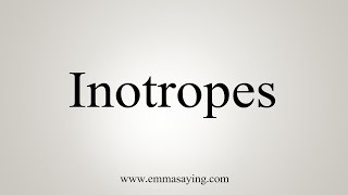 How To Say Inotropes [upl. by Nitsirk]