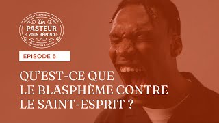 Questce que le blasphème contre le SaintEsprit Épisode 5 [upl. by Anawik]