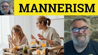 🔵 Mannerism Meaning  Mannerism Definition  Mannerism Examples  IELTS Nouns  Mannerisms [upl. by Dnomhcir]