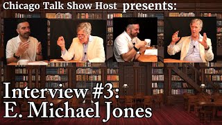 Interview 3  E Michael Jones [upl. by Enyaj]