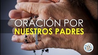 ORACIÓN A DIOS POR LA SALUD Y BIENESTAR DE NUESTROS PADRES [upl. by Renaldo223]