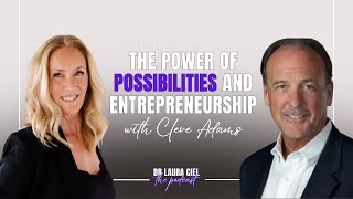 E8 The Power of Possibilities and Entrepreneur with Cleve Adams [upl. by Jit875]