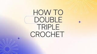 How to Double Triple Crochet  Beginner Friendly Crochet Double Treble [upl. by Aliekat]