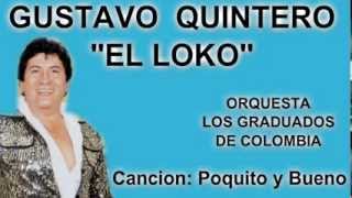 Poquito y Bueno  Gustavo Quintero quotEl Locoquot [upl. by Skantze471]