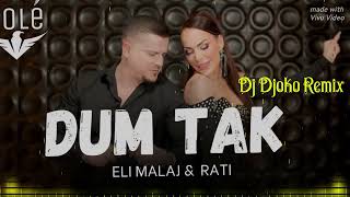 Eli Malaj amp Rati  Dum Tak   Medi  Dum Tak   🔱 Dj Djoko Remix 🔱 [upl. by Erreit201]