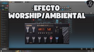 EfectoSonido Worship yo Ambiental en Guitarra Eléctrica  GT100 Boss [upl. by Alana]