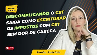 DESCOMPLICANDO O CST SAIBA COMO ESCRITURAR OS IMPOSTOS COM CST SEM DOR DE CABEÇA [upl. by Orvan32]