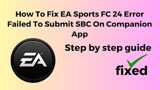 How To Fix EA Sports FC 24 Error Failed To Submit SBC On Companion App [upl. by Gninnahc]