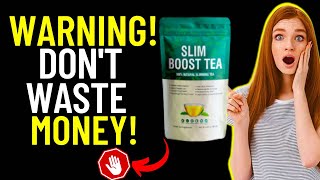 Slim Boost Tea  ⚠️WARNING⚠️  Slim Boost Tea REVIEW  DON’T BUY BEFORE WATCHING THIS [upl. by Hakkeber773]