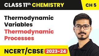 Thermodynamic Variables Thermodynamic Processes  Thermodynamics  Class 11 Chemistry Chapter 5 [upl. by Ashby651]